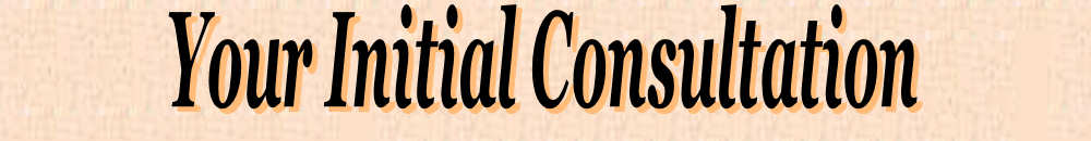 Your Initial Consultation